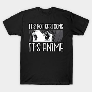 It's NOT CARTOONS it's Anime T-Shirt